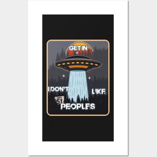 UFO GET IN I DON T LIKE  PEOPLES Posters and Art